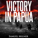Victory in Papua cover image