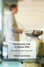 The university club - a campus affair. One Campus. Two Chefs. A Piece of Cake cover image