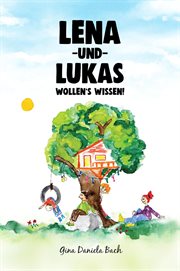 Lena und lukas. Wollen's Wissen! cover image