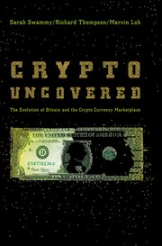 Crypto Uncovered : The Evolution of Bitcoin and the Crypto Currency Marketplace cover image