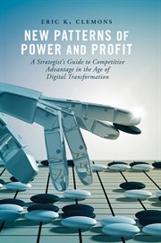 New patterns of power and profit : a strategist's guide to competitive advantage in the age of digital transformation cover image