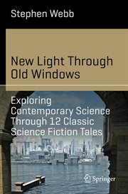 New Light Through Old Windows: Exploring Contemporary Science Through 12 Classic Science Fiction Tales cover image