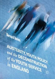 Austerity, Youth Policy and the Deconstruction of the Youth Service in England cover image