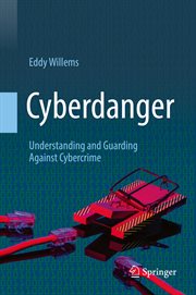 Cyberdanger : Understanding and Guarding Against Cybercrime cover image