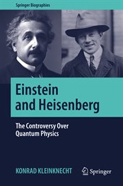 Einstein and Heisenberg : the controversy over quantum physics cover image