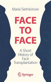 Face to Face : A Short History of Face Transplantation cover image