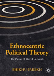 Ethnocentric Political Theory : The Pursuit of Flawed Universals cover image