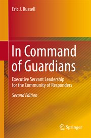 In command of guardians : executive servant leadership for the community of responders cover image