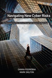 Navigating new cyber risks : How Businesses Can Plan, Build and Manage Safe Spaces in the Digital Age cover image