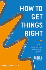 How to Get Things Right : A Guide to Finding and Fixing Service Delivery Problems cover image