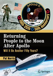 Returning people to the Moon after Apollo : will it be another fifty years? cover image