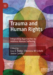 Trauma and Human Rights : Integrating Approaches to Address Human Suffering cover image