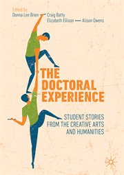 The Doctoral Experience : Student Stories from the Creative Arts and Humanities cover image