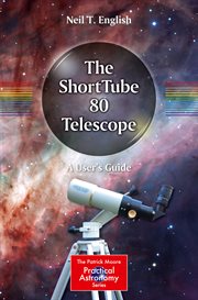 The ShortTube 80 Telescope : a User's Guide cover image