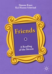 Friends : A Reading of the Sitcom cover image