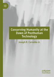 Conserving Humanity at the Dawn of Posthuman Technology cover image