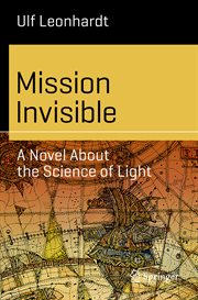 Mission Invisible : A Novel About the Science of Light cover image