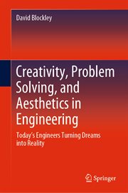 Creativity, Problem Solving, and Aesthetics in Engineering : Today's Engineers Turning Dreams Into Reality cover image