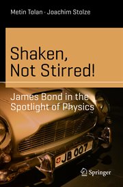 Shaken, Not Stirred! : James Bond in the Spotlight of Physics cover image