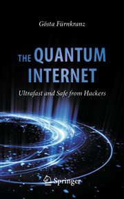 The Quantum Internet : Ultrafast and Safe from Hackers cover image