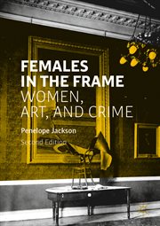 Females in the frame : women, art, and crime cover image