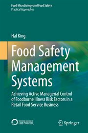 Food Safety Management Systems : Achieving Active Managerial Control of Foodborne Illness Risk Factors in a Retail Food Service Busin. Food Microbiology and Food Safety cover image
