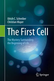 The First Cell : The Mystery Surrounding the Beginning of Life cover image