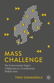 Mass Challenge : The Socioeconomic Impact of Migration to a Scandinavian Welfare State cover image