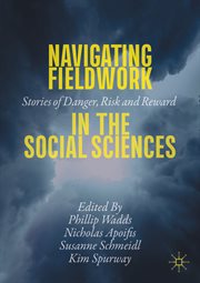Navigating Fieldwork in the Social Sciences : Stories of Danger, Risk and Reward cover image