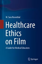 Healthcare Ethics on Film : A Guide for Medical Educators cover image