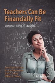Teachers Can Be Financially Fit : Economists' Advice for Educators cover image