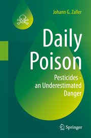 Daily Poison : Pesticides - an Underestimated Danger cover image