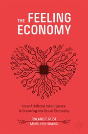 The Feeling Economy : How Artificial Intelligence Is Creating the Era of Empathy cover image