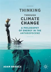 Thinking Through Climate Change : A Philosophy of Energy in the Anthropocene cover image
