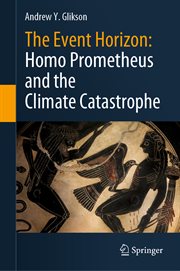 The Event Horizon: Homo Prometheus and the Climate Catastrophe cover image