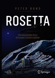 Rosetta : the remarkable story of Europe's comet explorer cover image