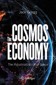 The cosmos economy : the industrialization of space cover image