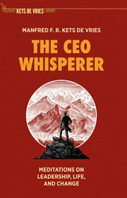 The CEO Whisperer : Meditations on Leadership, Life, and Change cover image
