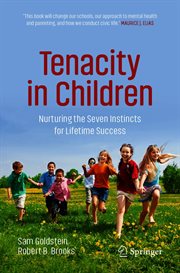 Tenacity in Children : Nurturing the Seven Instincts for Lifetime Success cover image