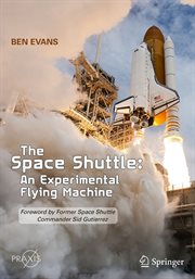 The Space Shuttle: An Experimental Flying Machine : Foreword by Former Space Shuttle Commander Sid Gutierrez cover image