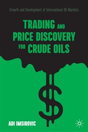 Trading and price discovery for crude oils : growth and development of international oil markets cover image