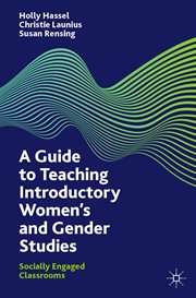 A Guide to Teaching Introductory Women's and Gender Studies : Socially Engaged Classrooms cover image