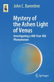 Mystery of the Ashen Light of Venus : Investigating a 400-Year-Old Phenomenon cover image