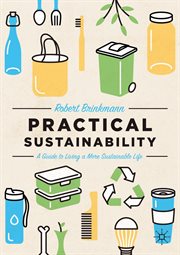 Practical Sustainability : A Guide to a More Sustainable Life cover image