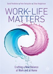Work-Life Matters : Crafting a New Balance at Work and at Home cover image