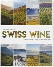 Landscape of Swiss wine : a wine-lover's tour of Switzerland cover image