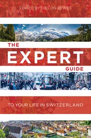 The expert guide to your life in Switzerland cover image