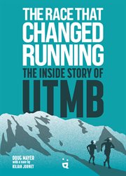 The Race that Changed Running : The Inside Story of the Ultra Trail du Mont Blanc cover image