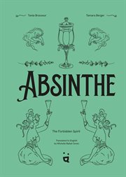 Absinthe: The Forbidden Spirit : An Intoxicating History of the Green Fairy cover image