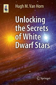 Unlocking the Secrets of White Dwarf Stars cover image